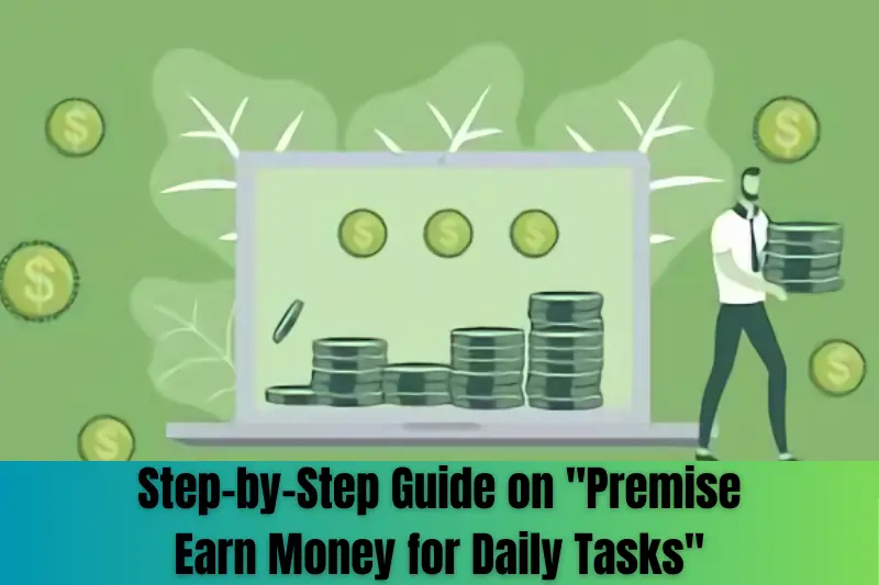 step-by-step guide on premise earn money for tasks