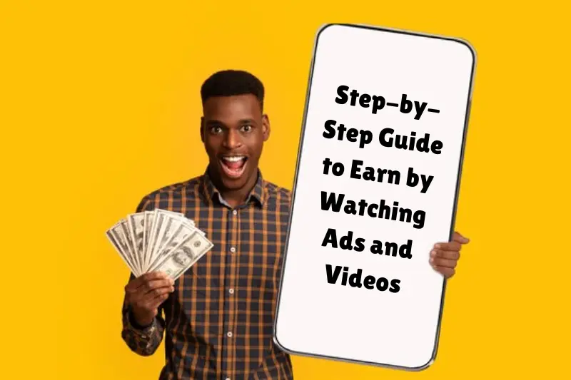 step-by-step guide to earn by watching ads and videos