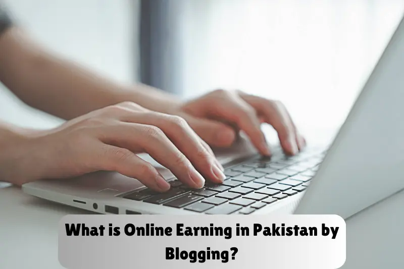 what is online earning in pakistan by blogging