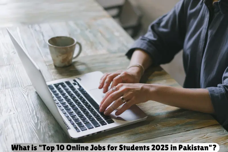 what is top 10 online jobs for students 2025 in pakistan