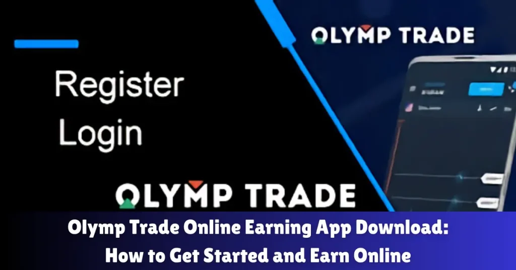 olymp trade online earning app download how to get started and earn online