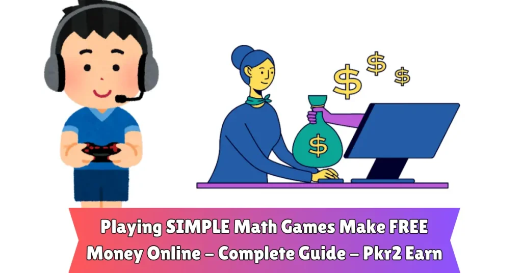 playing sIMPLE math games make fREE money online - complete guide - pkr2 earn