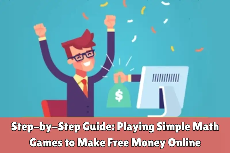 step-by-step guide playing simple math games to make free money online