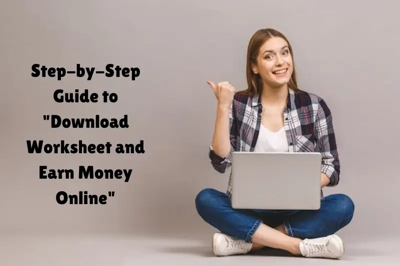 step-by-step guide to download worksheet and earn money online