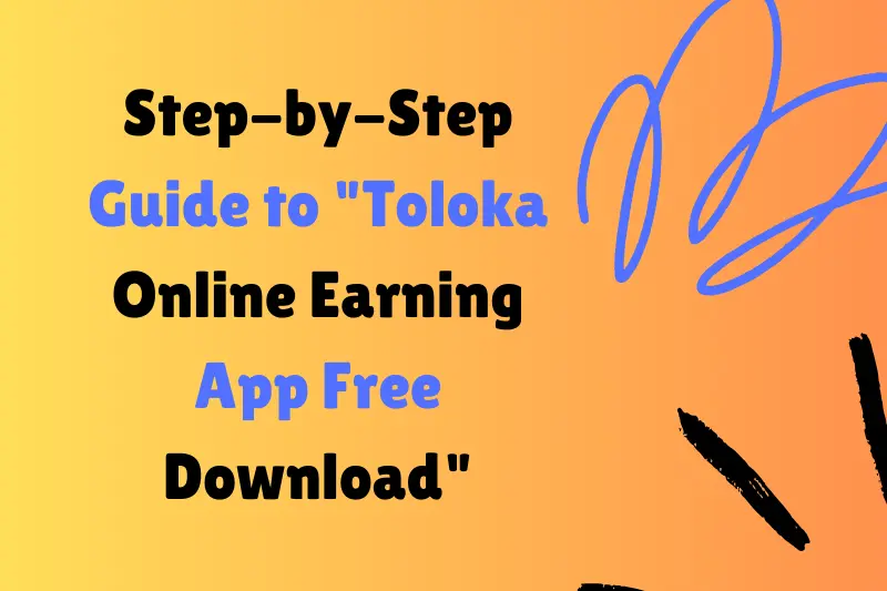 step-by-step guide to toloka online earning app 
