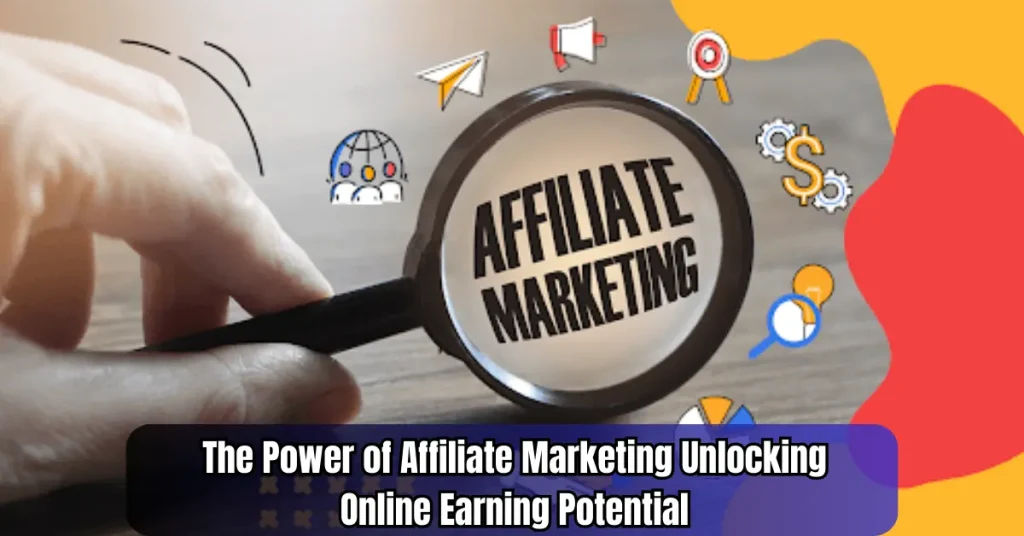 the power of affiliate marketing unlocking online earning potential