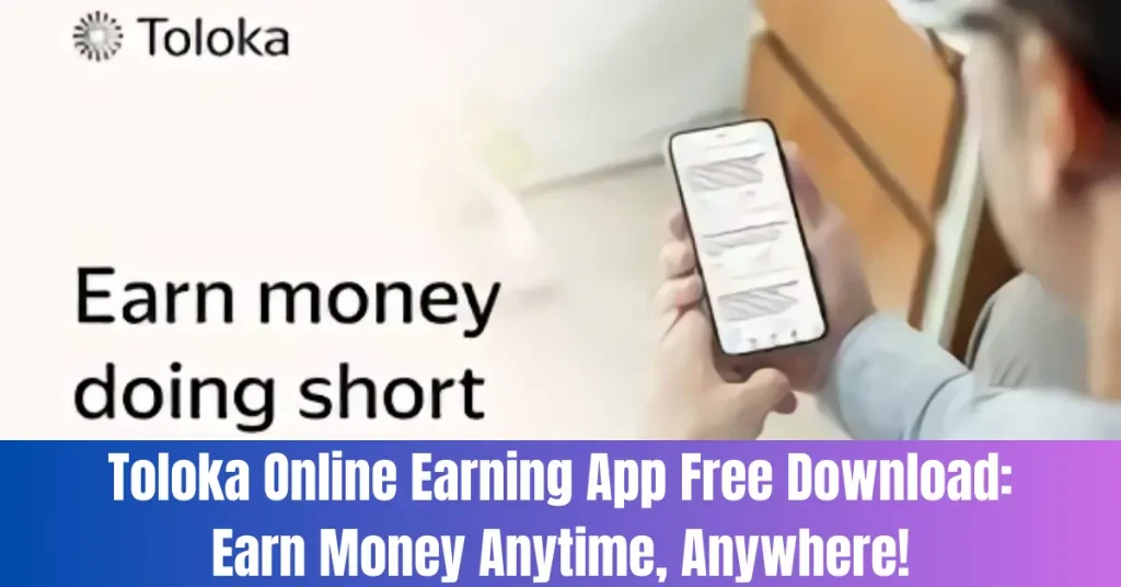 toloka online earning app free download earn money anytime, anywhere!